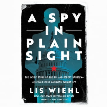 A Spy in Plain Sight - Lis Wiehl