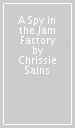 A Spy in the Jam Factory