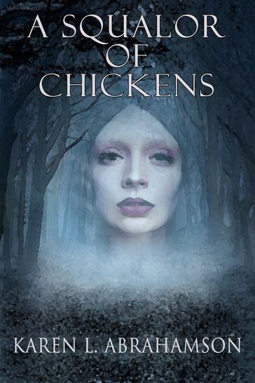 A Squalor of Chickens - Karen L. Abrahamson