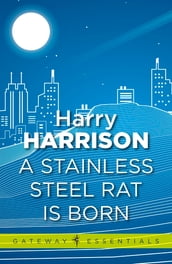 A Stainless Steel Rat Is Born