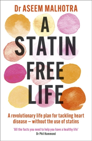 A Statin-Free Life - Dr Aseem Malhotra