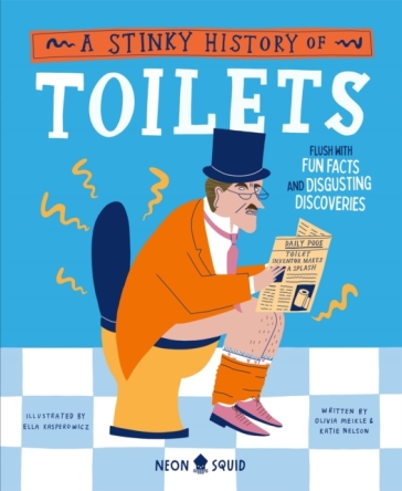 A Stinky History of Toilets - Olivia Meikle - Katie Nelson - Neon Squid