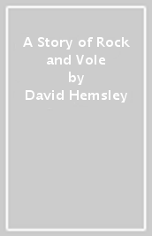 A Story of Rock and Vole