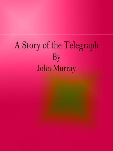 A Story of the Telegraph - John Murray