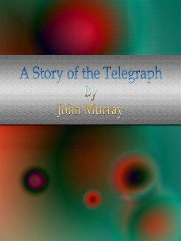 A Story of the Telegraph - John Murray