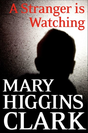 A Stranger Is Watching - Mary Higgins Clark