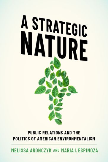 A Strategic Nature - Melissa Aronczyk - Maria I. Espinoza