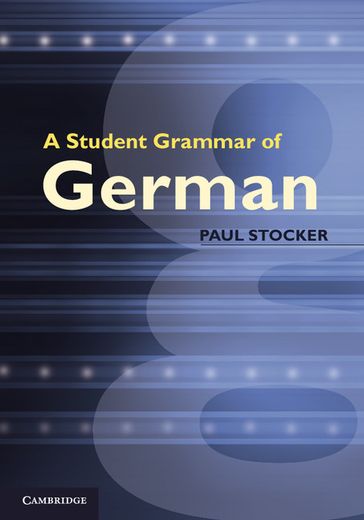 A Student Grammar of German - Paul Stocker