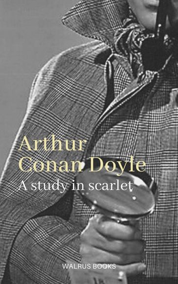 A Study in Scarlet - Arthur Conan Doyle