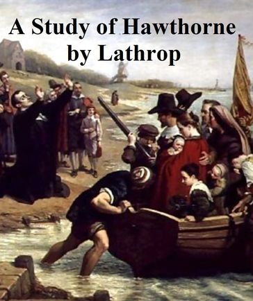 A Study of Hawthorne - George Parsons Lathroop