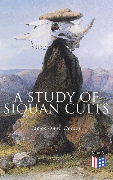 A Study of Siouan Cults - James Owen Dorsey