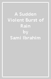 A Sudden Violent Burst of Rain