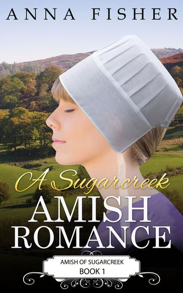 A Sugarcreek Amish Romance - Anna Fisher