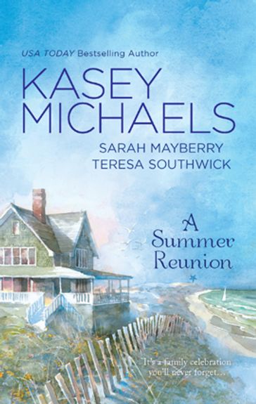 A Summer Reunion - Kasey Michaels - Sarah Mayberry - Teresa Southwick