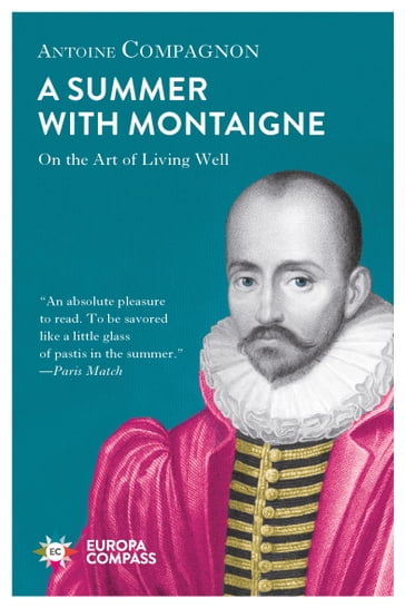 A Summer with Montaigne - Antoine Compagnon