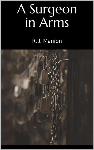 A Surgeon in Arms - R. J. Manion
