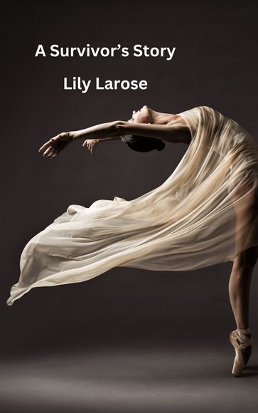 A Survivor's Story - Lily LaRose