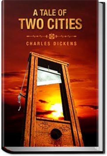 A TALE OF TWO CITIES - Charles Dickens