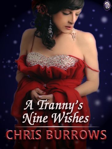 A TRANNY'S NINE WISHES - Chris Burrows