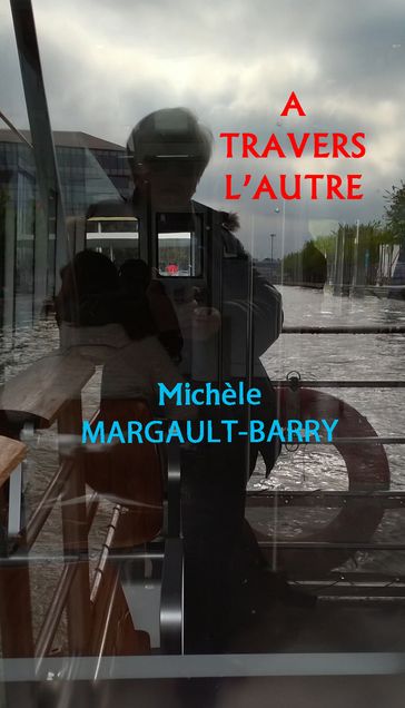 A TRAVERS L'AUTRE - Michèle MARGAULT-BARRY