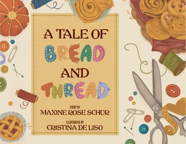 A Tale of Bread and Thread - Maxine Rose Schur