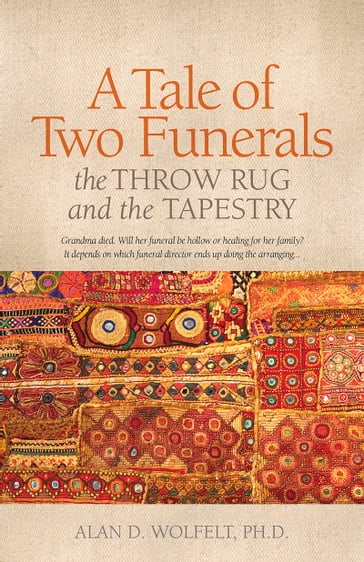 A Tale of Two Funerals - Dr. Alan Wolfelt