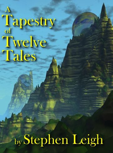 A Tapestry of Twelve Tales - Stephen Leigh