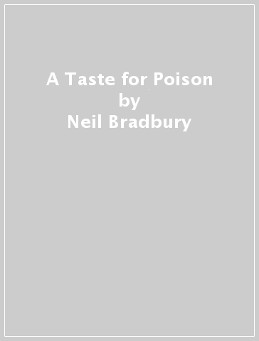 A Taste for Poison - Neil Bradbury