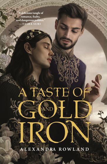 A Taste of Gold and Iron - Alexandra Rowland