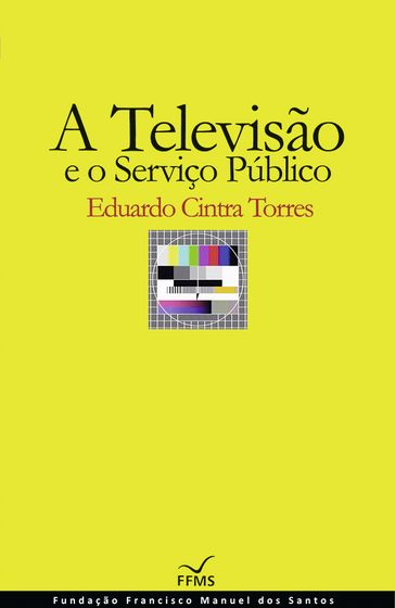 A Televisão e o Serviço Público - Eduardo Cintra Torres