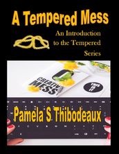 A Tempered Mess