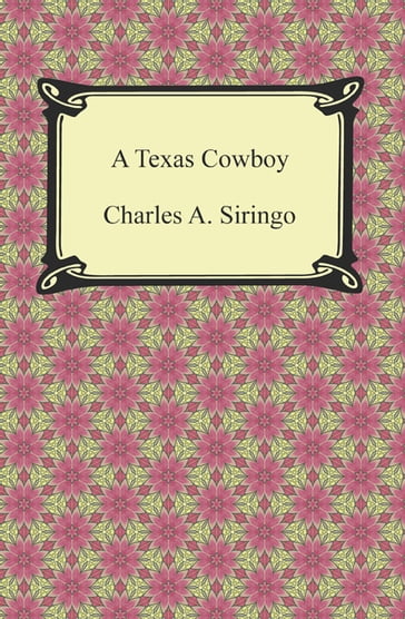 A Texas Cowboy - Charles A. Siringo