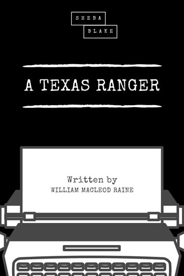 A Texas Ranger - Sheba Blake - William MacLeod Raine