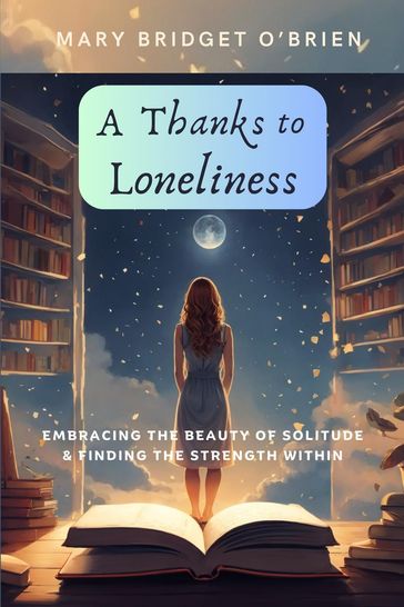 A Thanks to Loneliness - Mary Bridget O