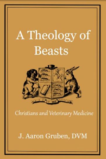 A Theology of Beasts - J. Aaron Gruben