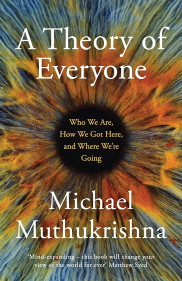A Theory of Everyone - Michael Muthukrishna