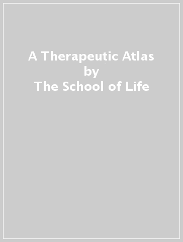 A Therapeutic Atlas - The School of Life