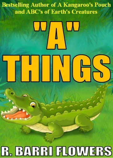 "A" Things (A Children's Picture Book) - R. Barri Flowers