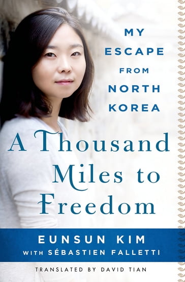 A Thousand Miles to Freedom - Eunsun Kim - Sébastien Falletti