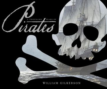 A Thousand Years of Pirates - William Gilkerson