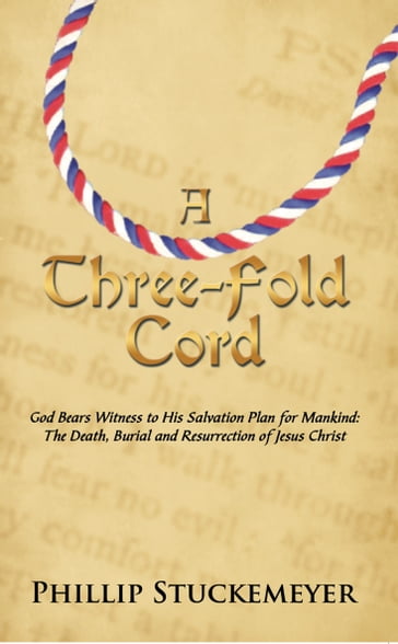 A Three-Fold Cord - Phillip Stuckemeyer
