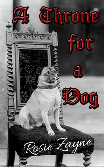 A Throne for a Dog - Rosie Zayne
