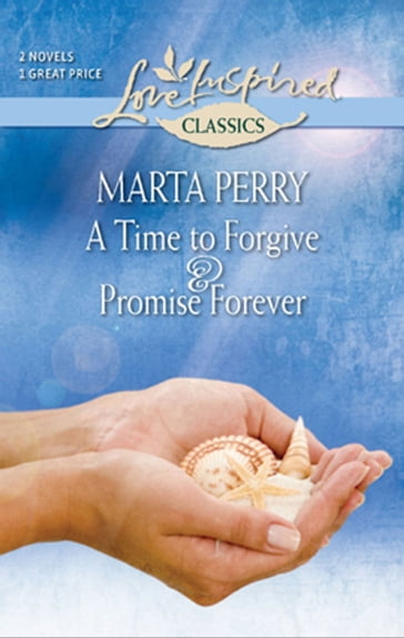 A Time to Forgive & Promise Forever - Marta Perry