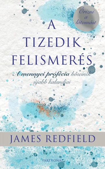 A Tizedik Felismerés - James Redfield