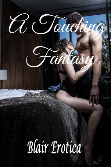 A Touching Fantasy - Blair Erotica