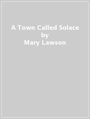 A Town Called Solace - Mary Lawson