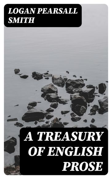 A Treasury of English Prose - Logan Pearsall Smith