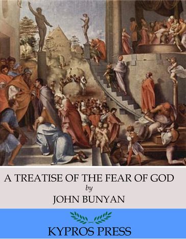 A Treatise of the Fear of God - John Bunyan