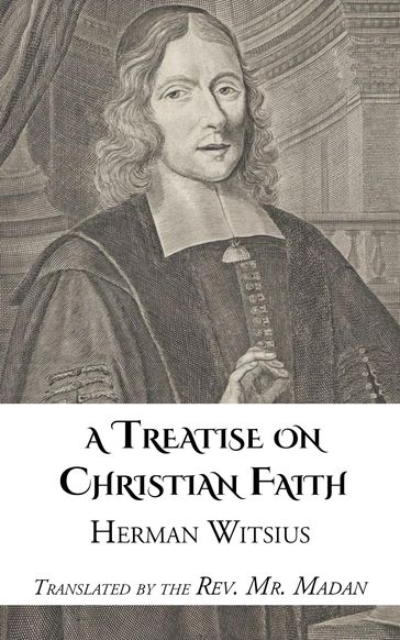 A Treatise on Christian Faith - Herman Witsius