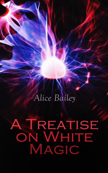 A Treatise on White Magic - Alice Bailey